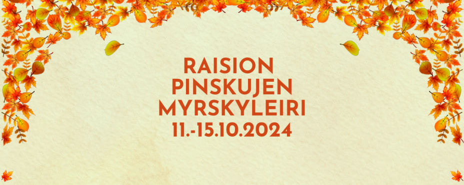 Kuvassa vaalean vihreä tausta ja oranssin ruskeita lehtiä, sekä teksti "Raision Pinskujen Myrskyleiri 11.-15.10.2024"