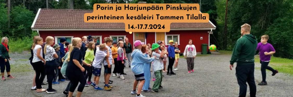 Porin ja Harjunpään pinskujen perinteinen kesäleiri Tammen tilalla 14.-17.7.2024.