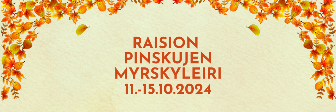 Kuvassa vaalean vihreä tausta ja oranssin ruskeita lehtiä, sekä teksti "Raision Pinskujen Myrskyleiri 11.-15.10.2024"
